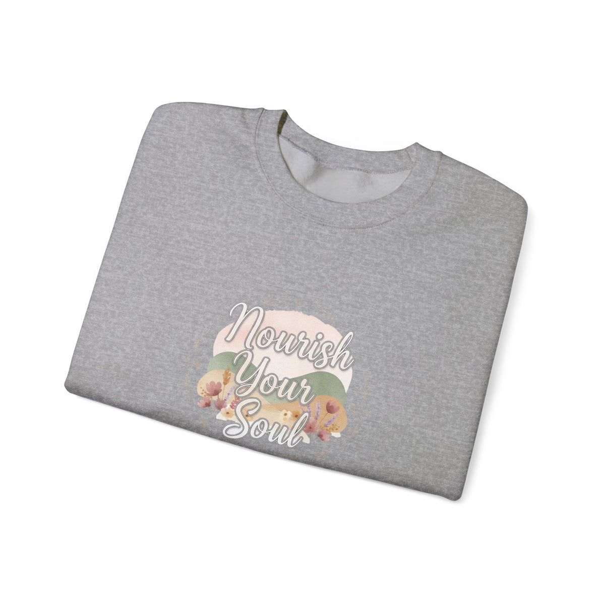 Nourish Your Soul sweatshirt | mindfulness affirmation, self care apparel